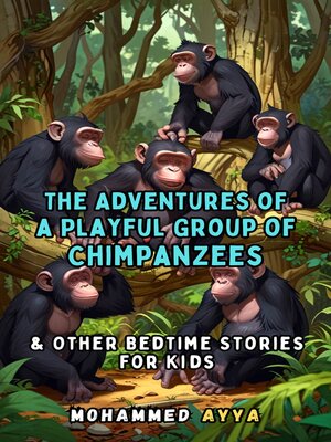 cover image of The Adventures of a Playful Group of Chimpanzees